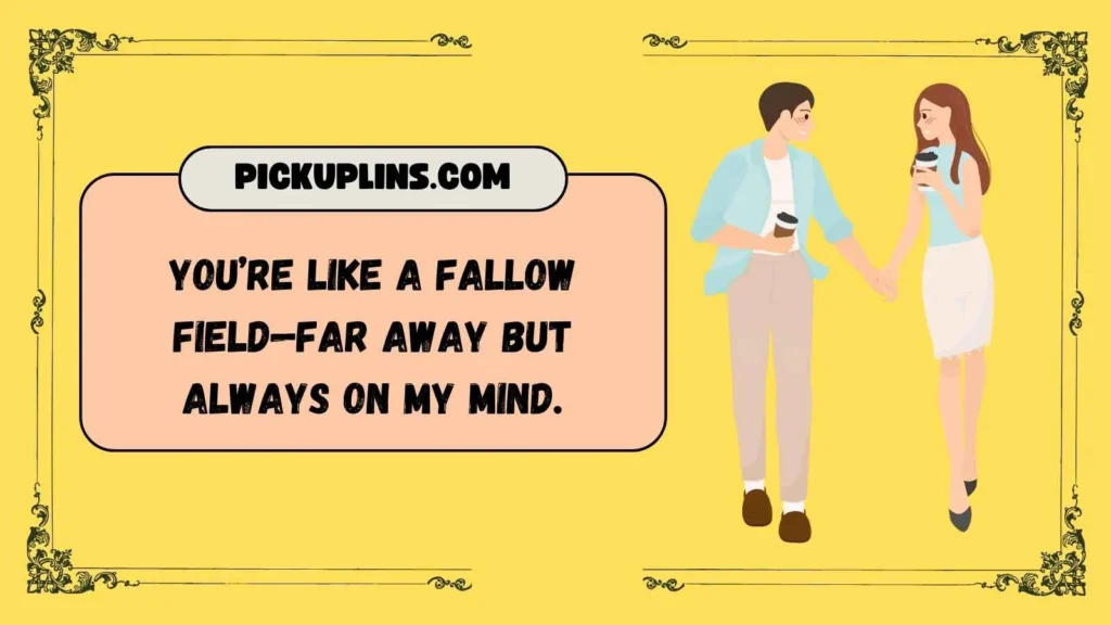 Fallow Lines for Long-Distance Crushes