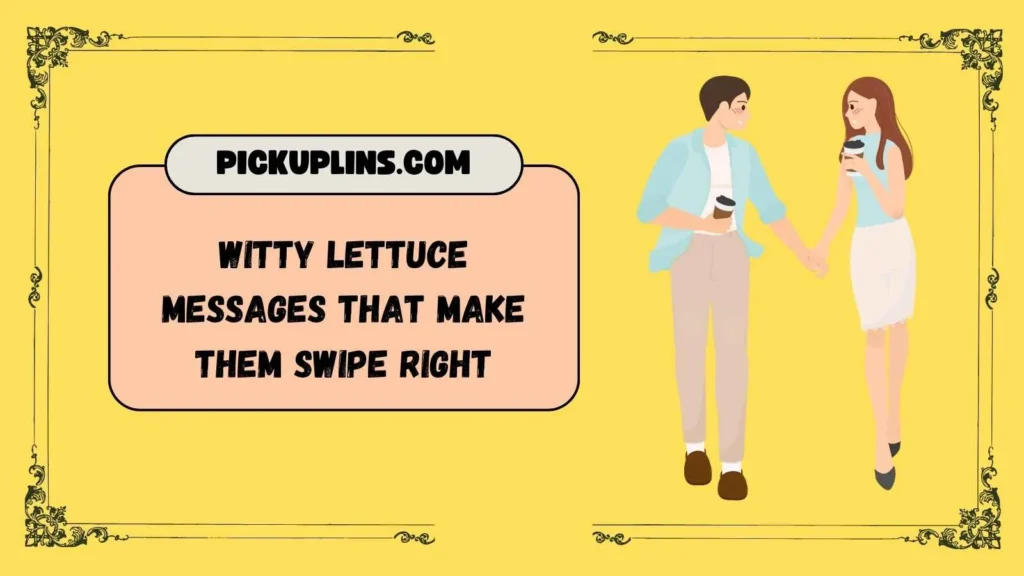 Lettuce Pick Up Lines Tinder
