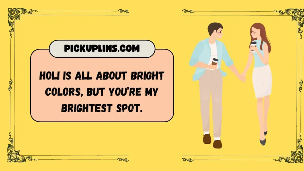 Cheesy Holi Pick Up Lines