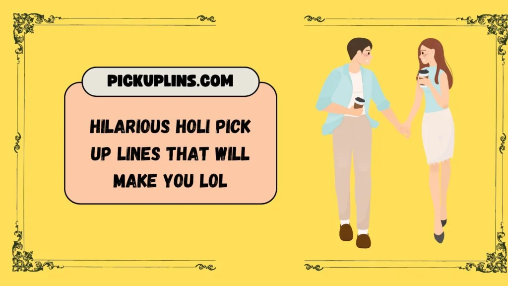 Holi Pick Up Lines Funny