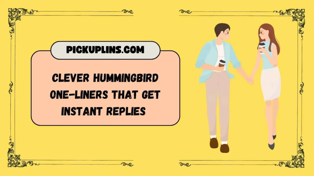 Hummingbird Pick Up Lines Tinder