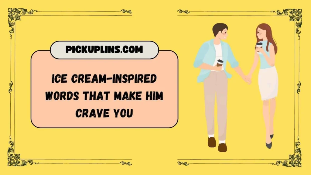 Ice Cream Pick Up Lines For Him