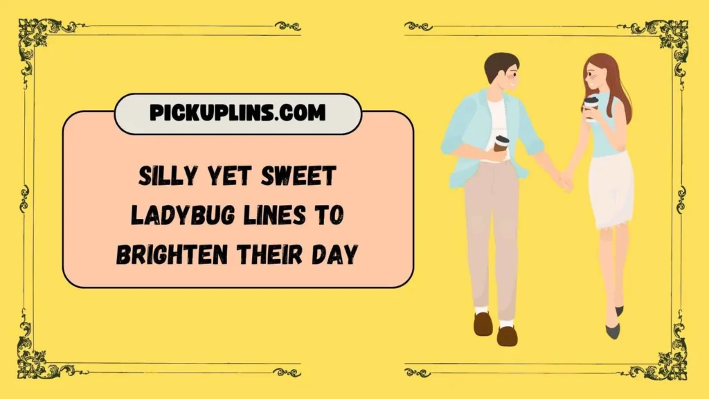 Ladybug Pick Up Lines Funny