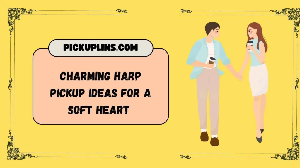 Cute Harp Pick Up Lines