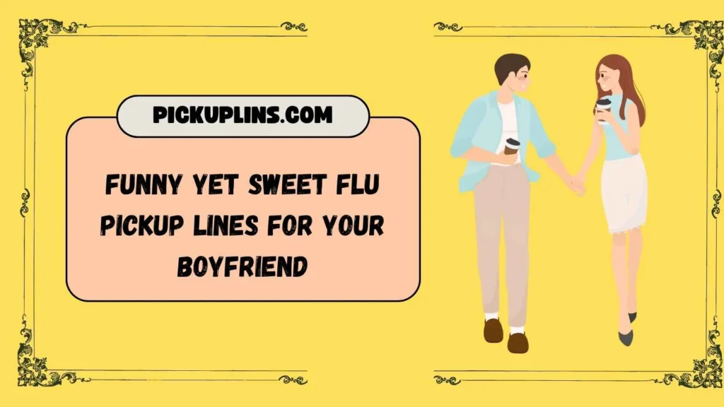 Flu Pickup Lines For Him