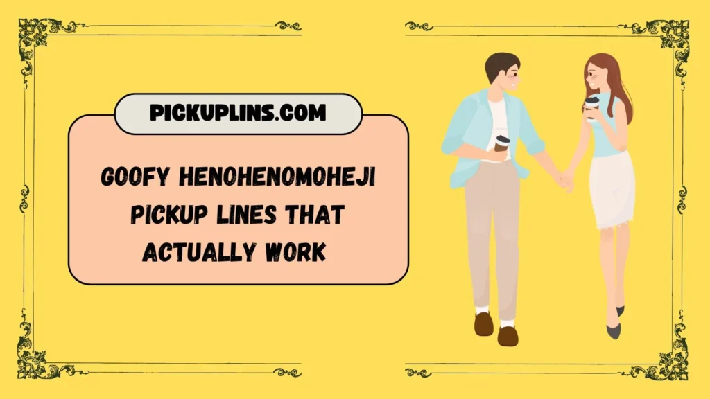 Henohenomoheji Pick Up Lines Funny