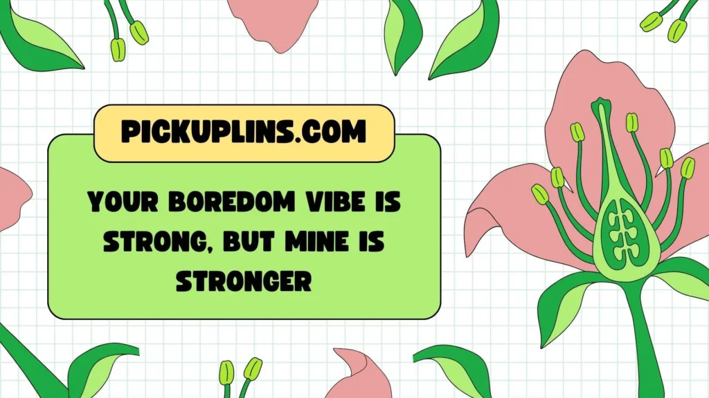 Bold Bored Pickup Lines