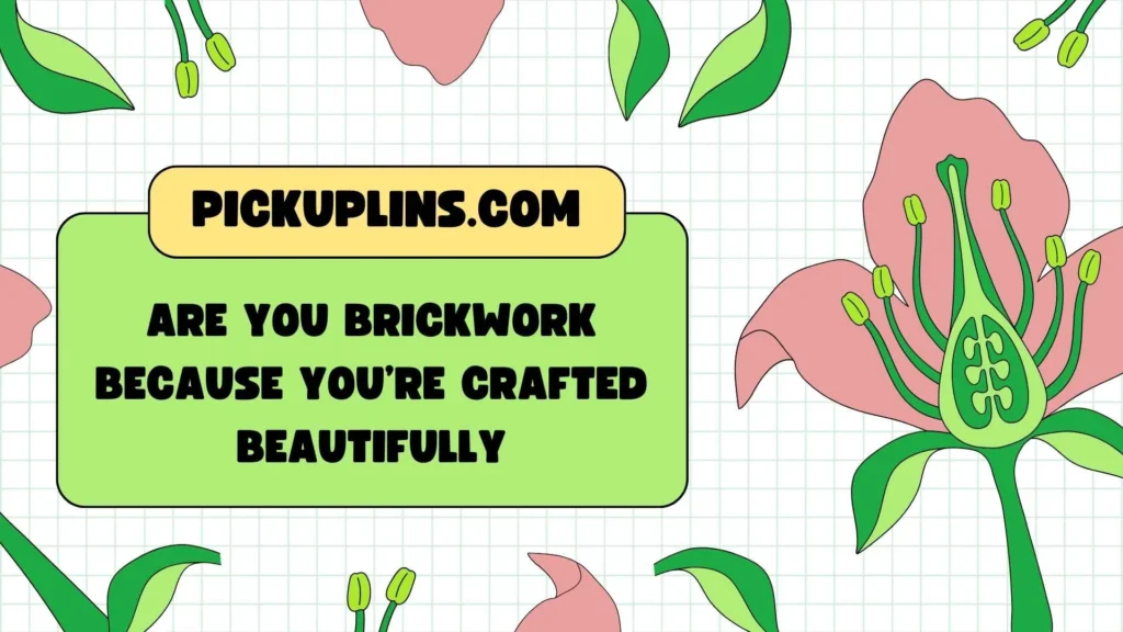 Bold Brick Pickup Lines