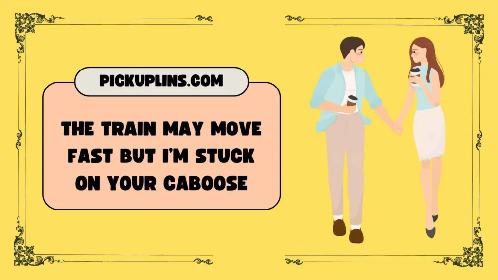 Bold Caboose Pickup Lines