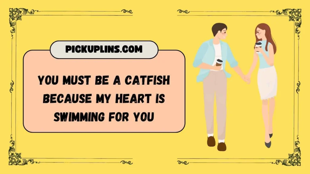 Bold Catfish Pickup Lines