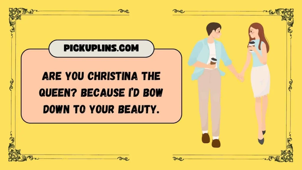 Bold Christina Pickup Lines