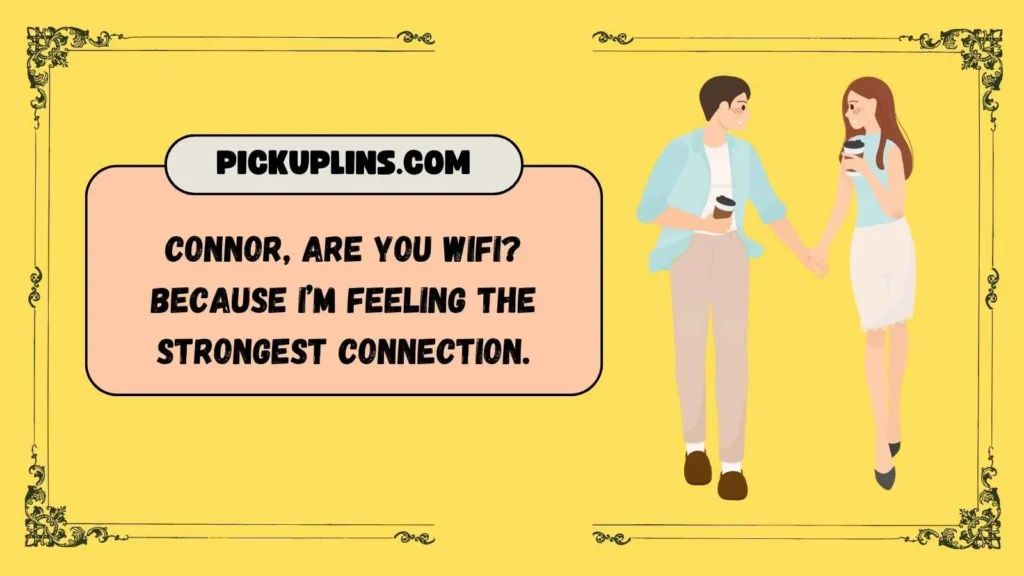 Bold Connor Pickup Lines