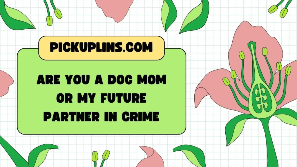 Bold Dog Mom Pickup Lines