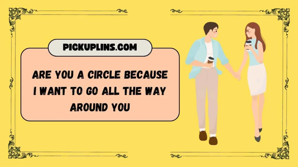 Cheeky Circle Pickup Lines