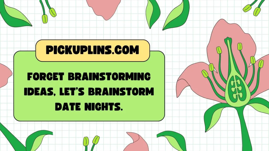 Funny Brainstorm Pickup Lines