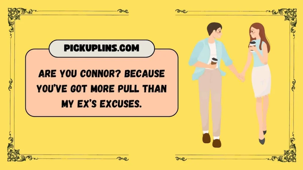 Funny Connor Pickup Lines