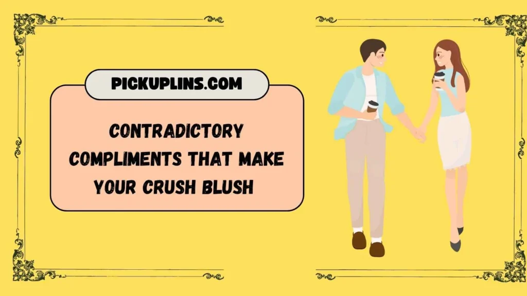 Juxtaposition Pick Up Lines For Crush