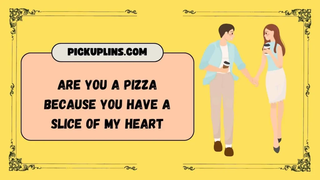 Pizza-Themed Pickup Lines