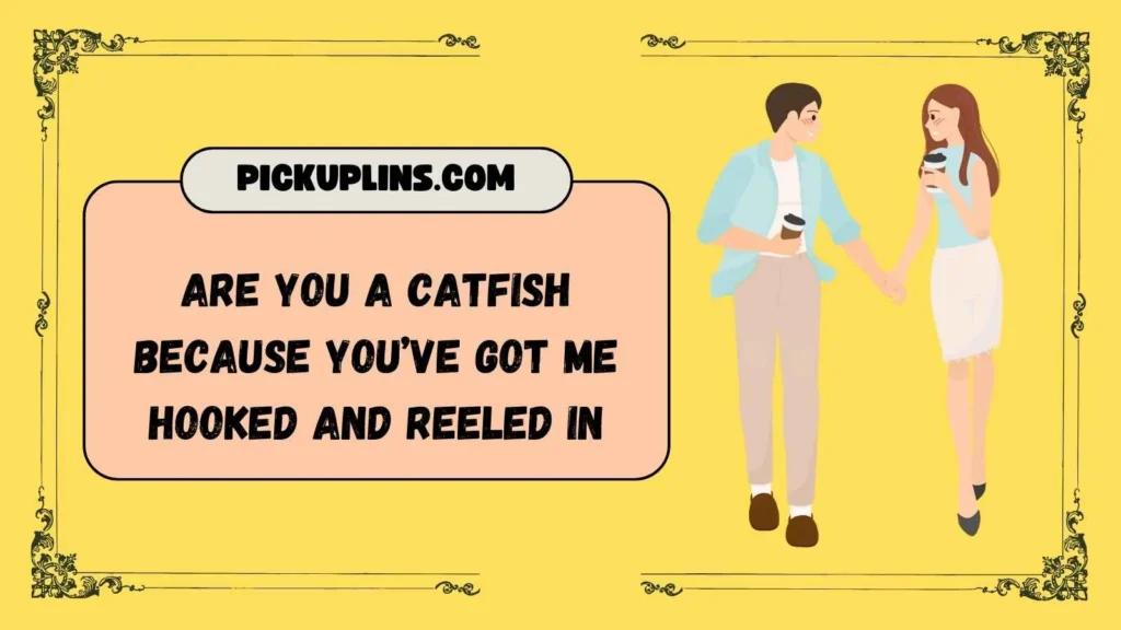 Punny Catfish Pickup Lines