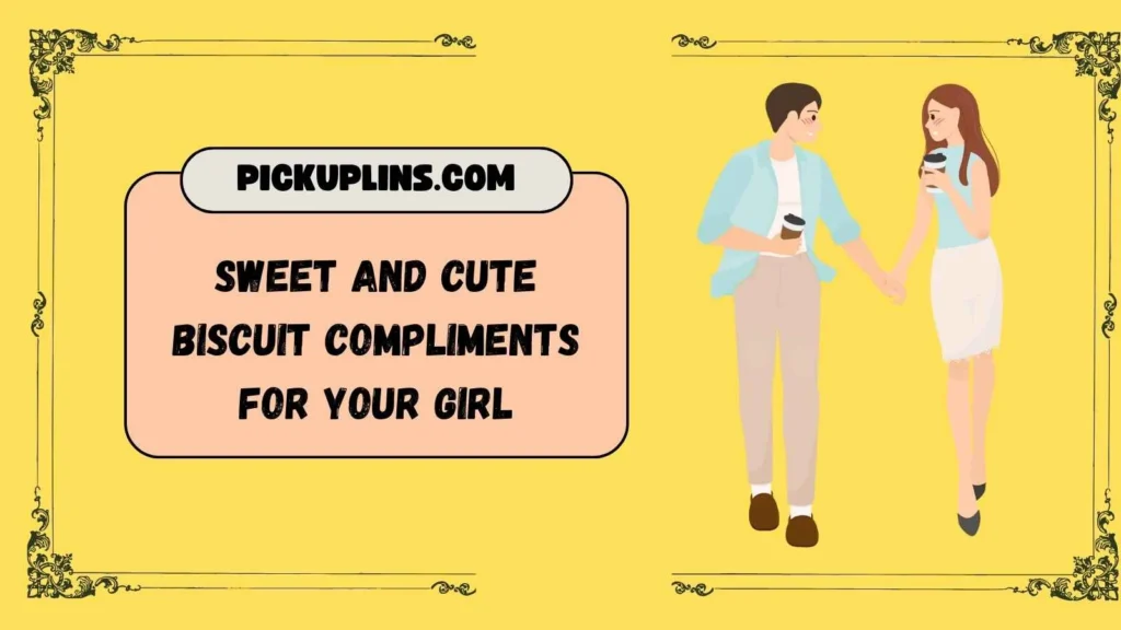 Biscuit Pickup Lines for Her