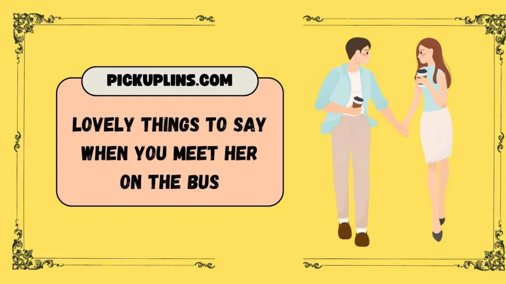 Bus Pickup Lines for Her