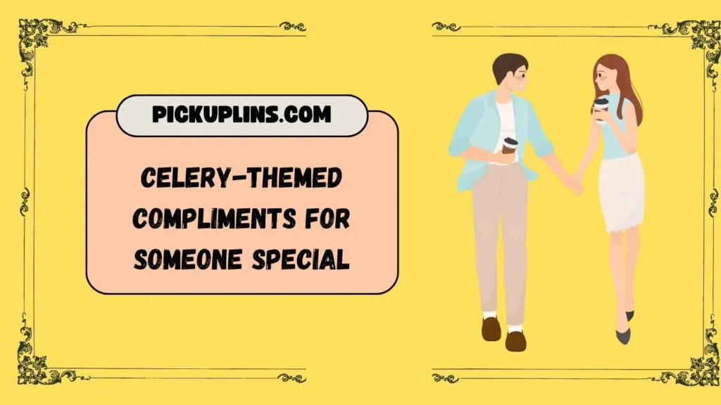 Celery Pickup Lines For Crush