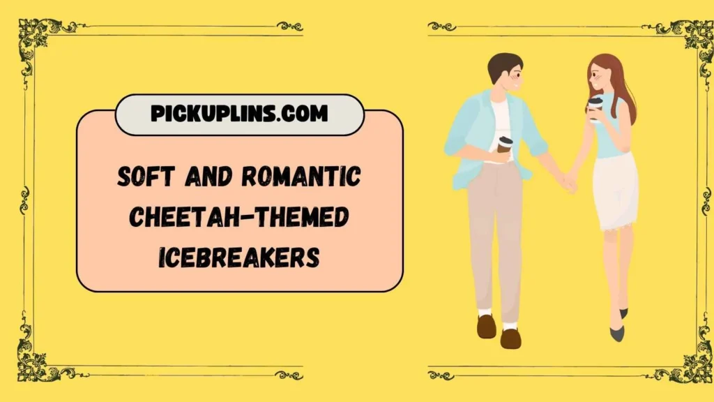 Cheetah Pickup Lines For Her