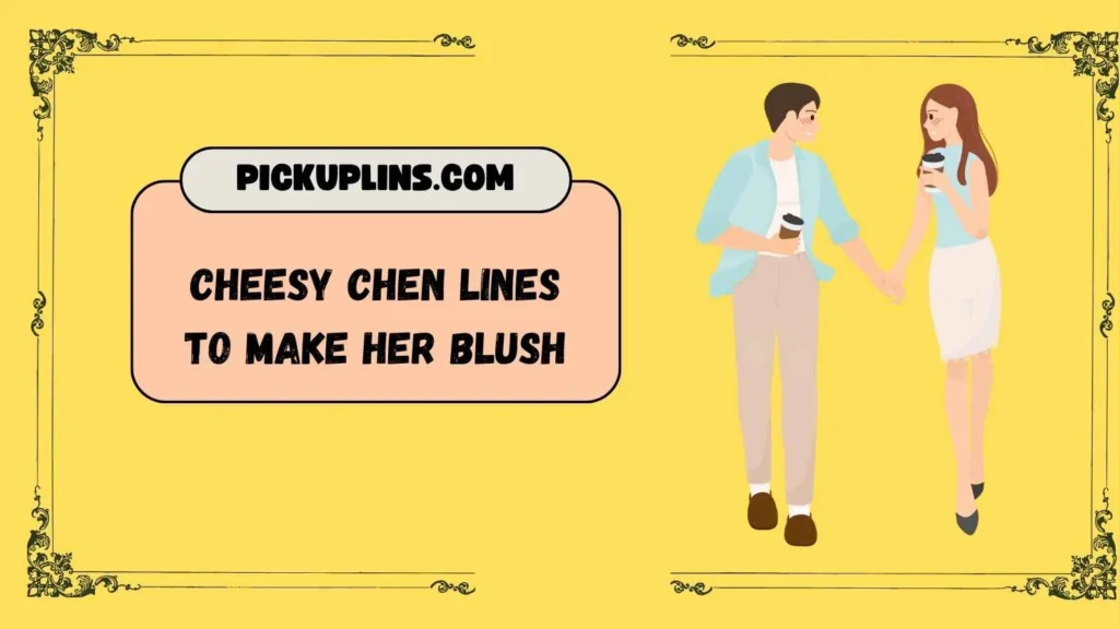 Chen Pickup Lines for Her