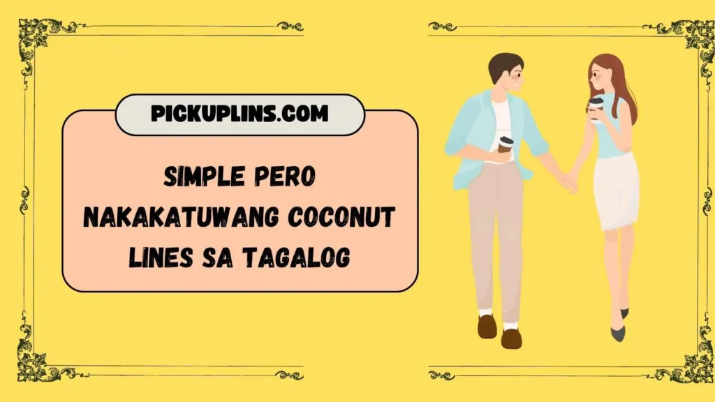 Coconuts Pickup Lines Tagalog