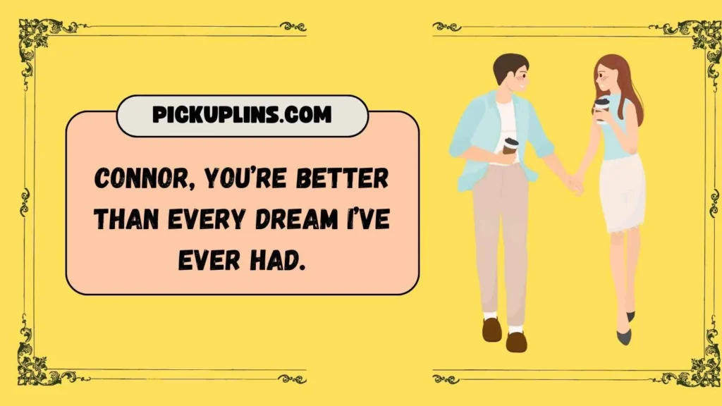 Sweet Connor Pickup Lines