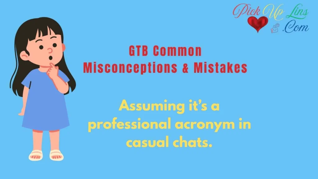 GTB Common Misconceptions & Mistakes