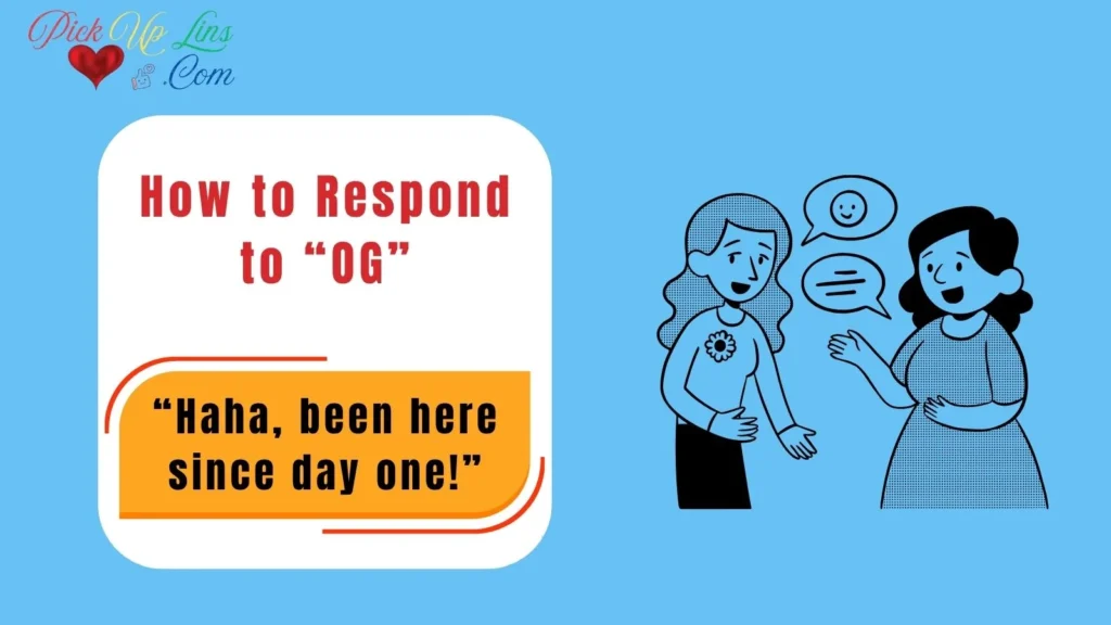 How to Respond to “OG”