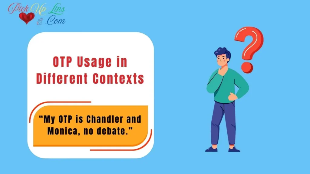 OTP Usage in Different Contexts