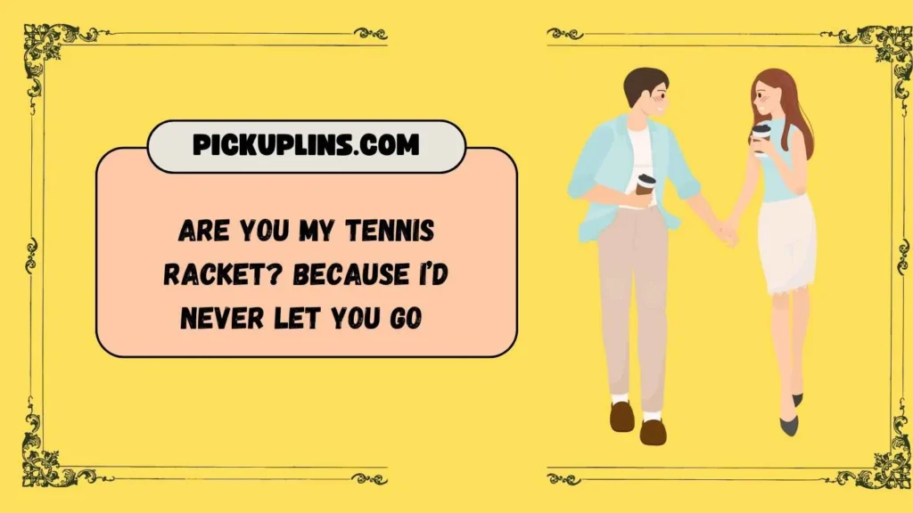 Smooth Serve Tennis Pick Up Lines