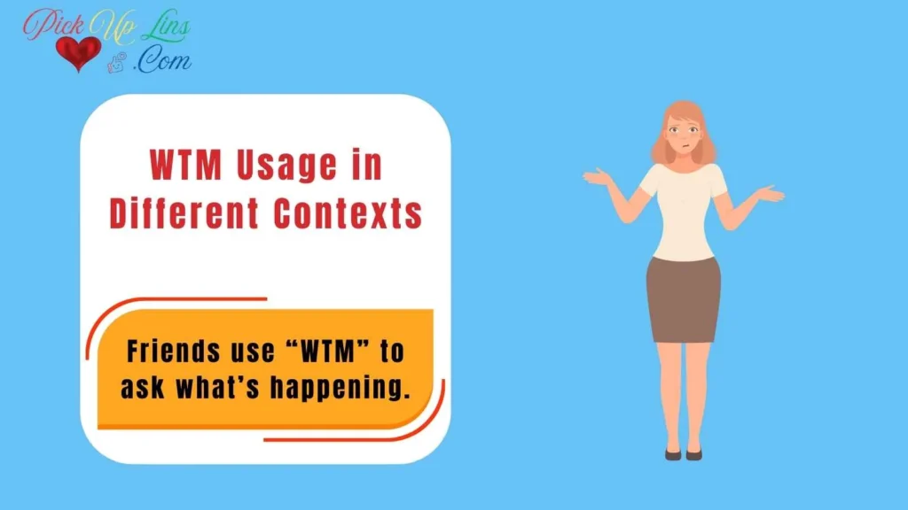 WTM Usage in Different Contexts