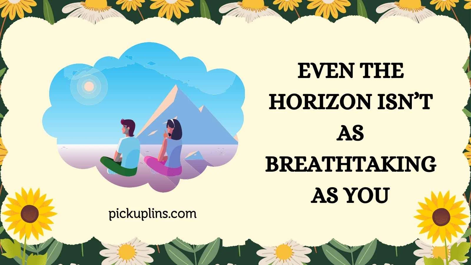 Horizon Pick Up Lines