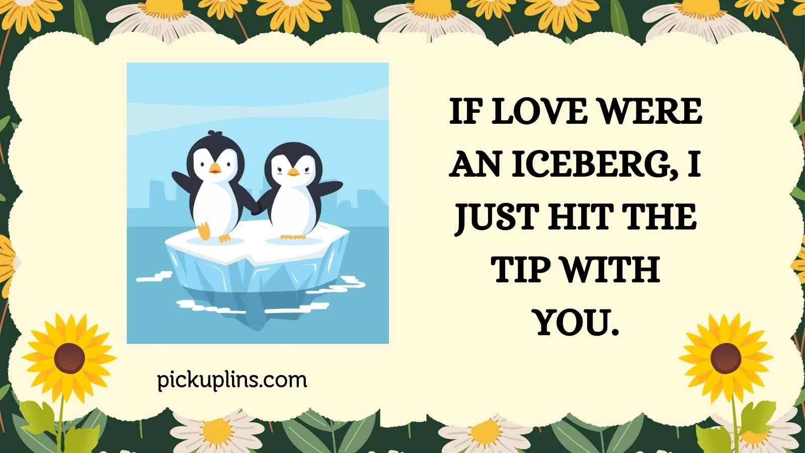 Iceberg Pick Up Lines