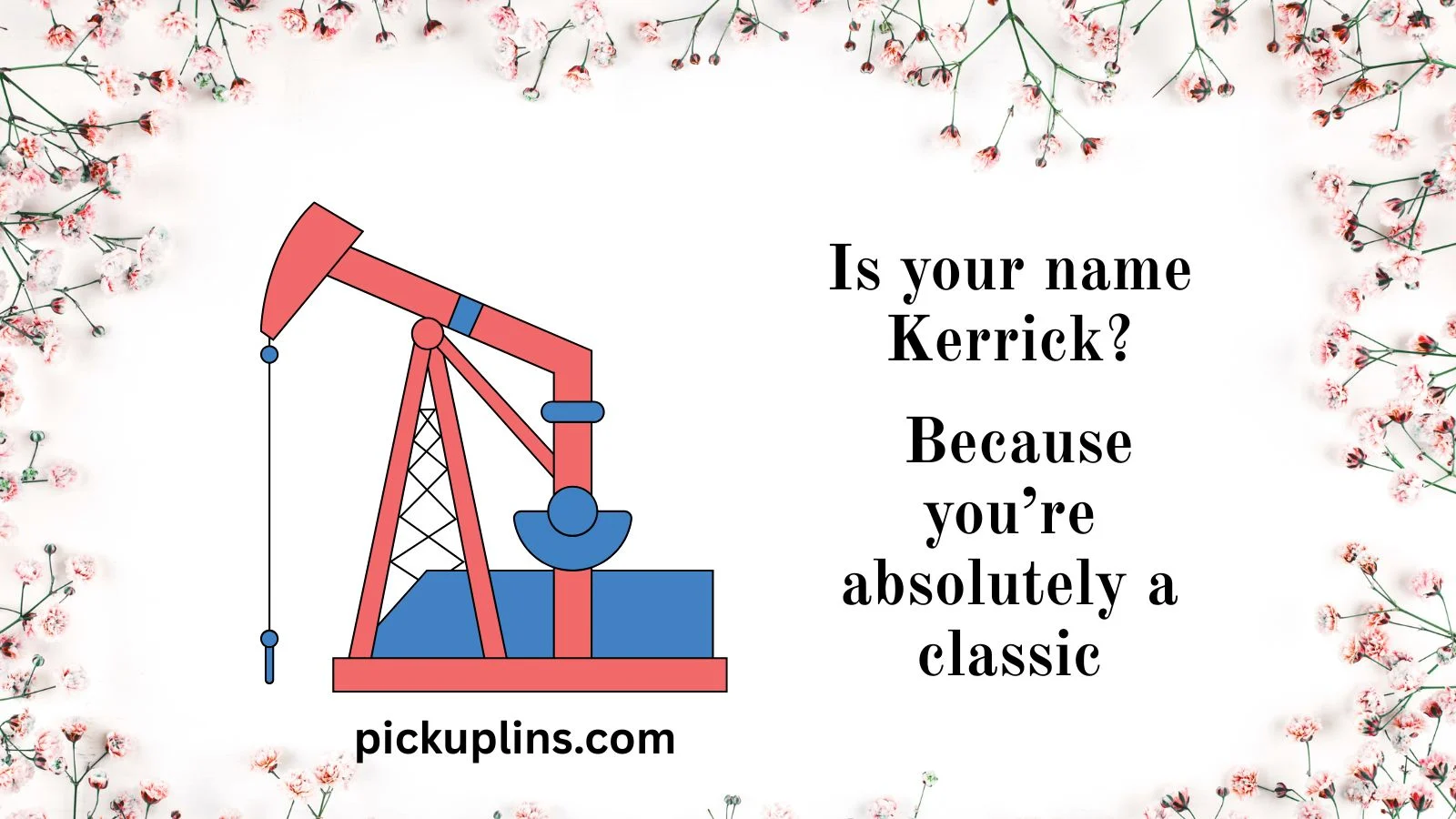 Kerrick Pick Up Lines