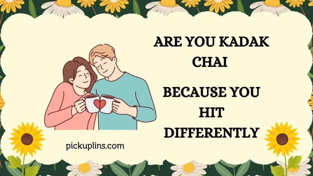 Chai Lover Pick Up Lines