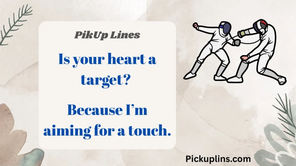 Cheesy Fencing Pick Up Lines