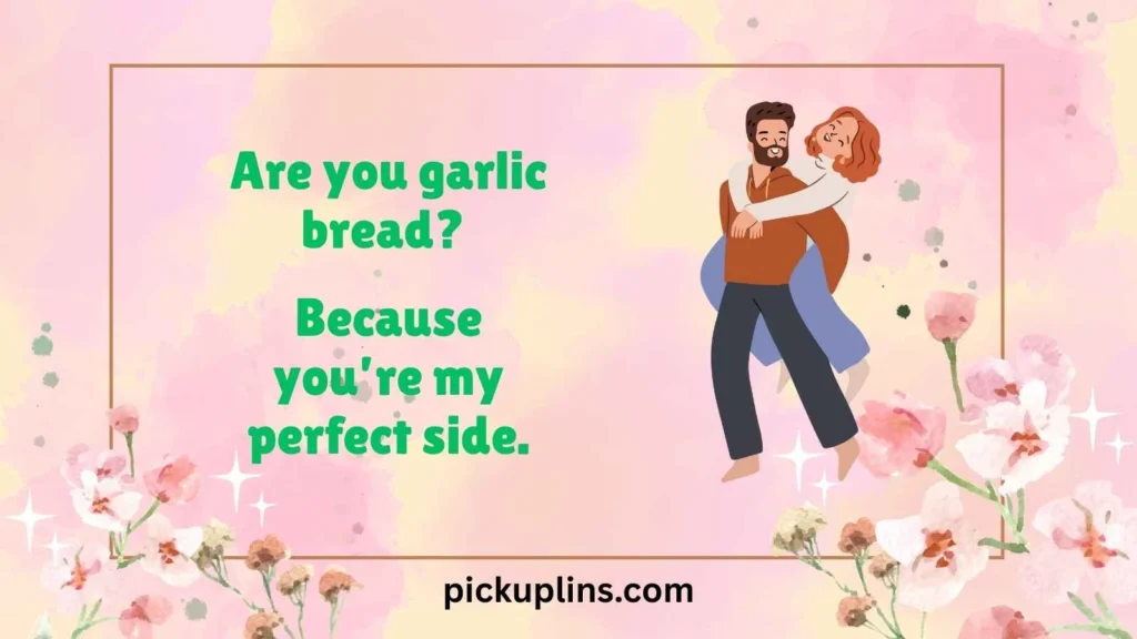 Cheesy Garlic Lines for the Romantics