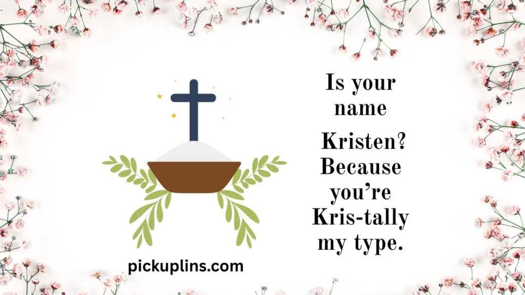 Cheesy Kristen Pick Up Lines 