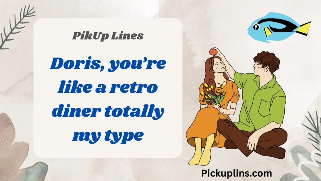 Classic Doris Pick Up Lines