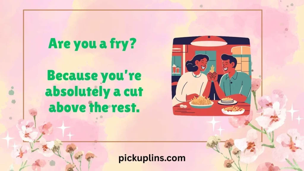 Classic Fries Pick Up Lines