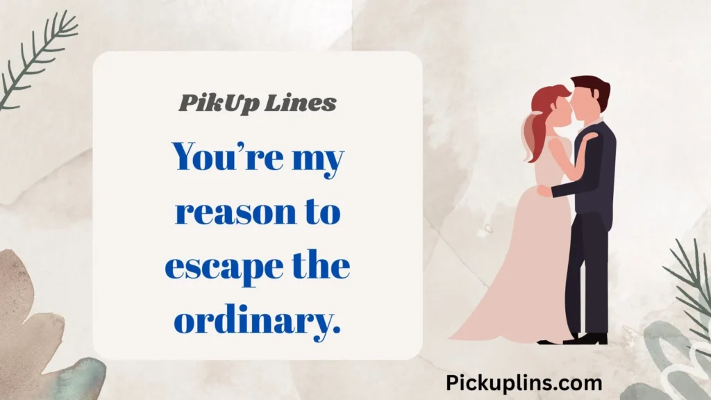 Cute Escape Lines for Her