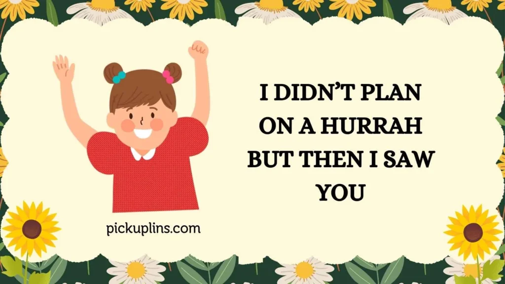 Cute Hurrah Pick Up Lines