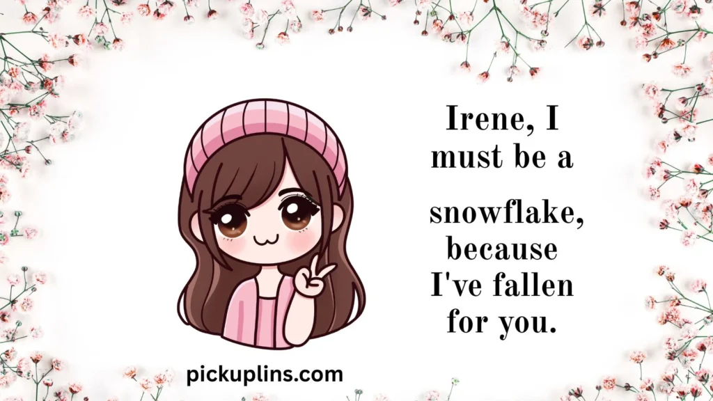 Cute Pick Up Lines For Irene