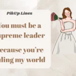 Dictator Pick Up Lines