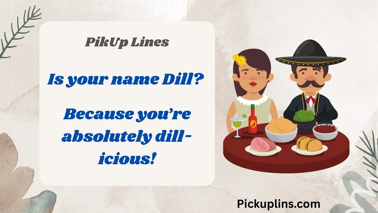 Dill-icious Pick Up Lines