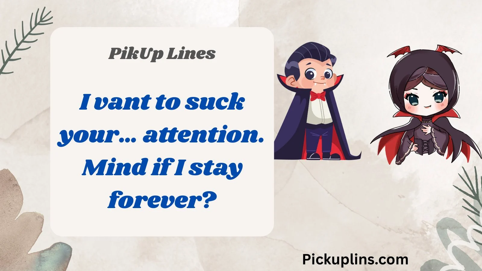 Dracula Pick Up Lines